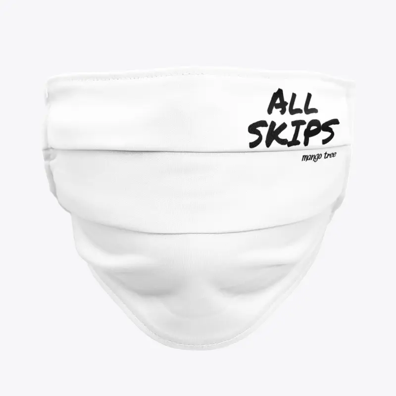 ALL SKIPS!